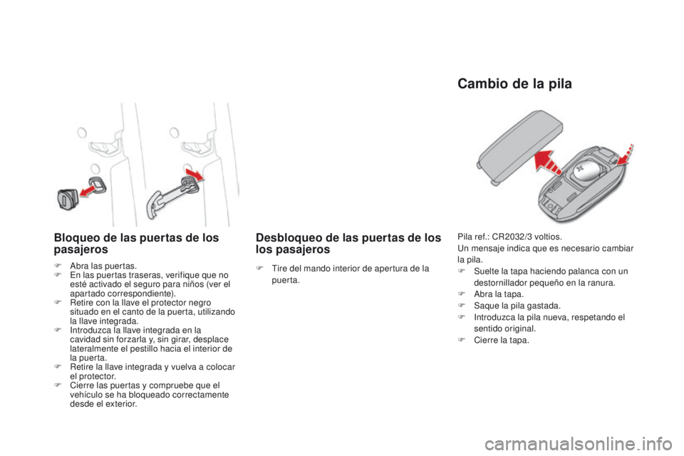 CITROEN DS4 2015 Manuales de Empleo (in Spanish) DS4_es_Chap02_ouvertures_ed02-2015
Bloqueo de las puertas de los
pasajerosDesbloqueo de las puertas de los
los pasajeros
Cambio de la pila
F Abra las puertas.
F
E n las puertas traseras, verifique CITROEN DS4 2015 Manuales de Empleo (in Spanish) DS4_es_Chap02_ouvertures_ed02-2015
Bloqueo de las puertas de los
pasajerosDesbloqueo de las puertas de los
los pasajeros
Cambio de la pila
F Abra las puertas.
F
E n las puertas traseras, verifique