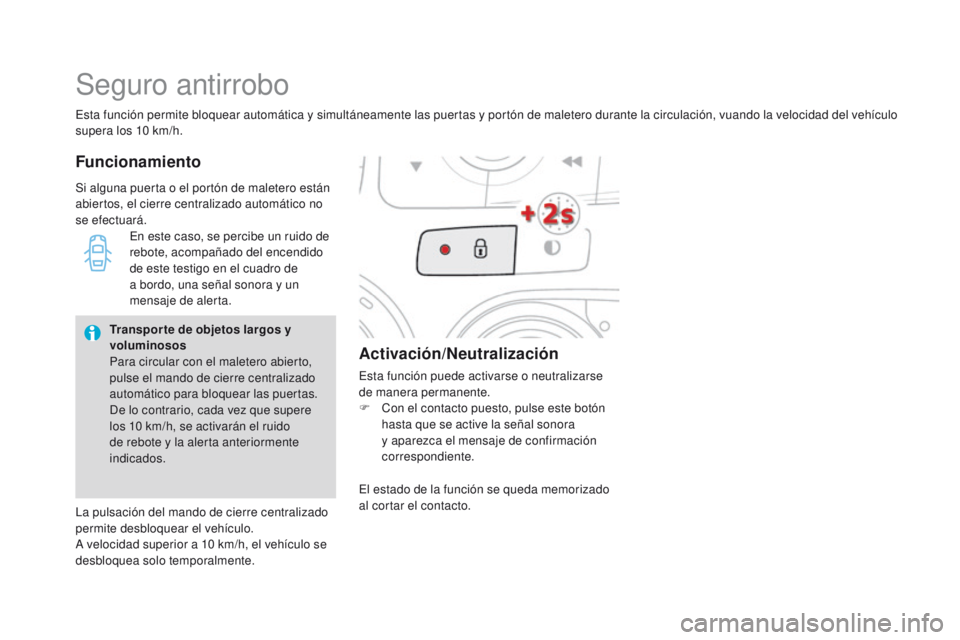 CITROEN DS4 2015 Manuales de Empleo (in Spanish) DS4_es_Chap02_ouvertures_ed02-2015
Esta función permite bloquear automática y simultáneamente las puertas y portón de maletero durante la circulación, vuando la velocidad del vehículo
supera lo CITROEN DS4 2015 Manuales de Empleo (in Spanish) DS4_es_Chap02_ouvertures_ed02-2015
Esta función permite bloquear automática y simultáneamente las puertas y portón de maletero durante la circulación, vuando la velocidad del vehículo
supera lo