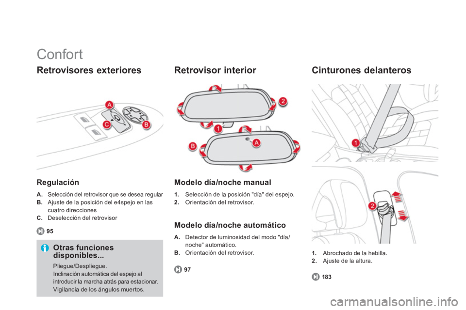 CITROEN DS4 2014  Manuales de Empleo (in Spanish)   Confort 
 
 
Retrovisores exteriores 
 
 
Regulación  
 
 
 
A. 
  Selección del retrovisor que se desea regular 
   
B. 
  Ajuste de la posición del e4spejo en las 
cuatro direcciones 
   
C. 
 