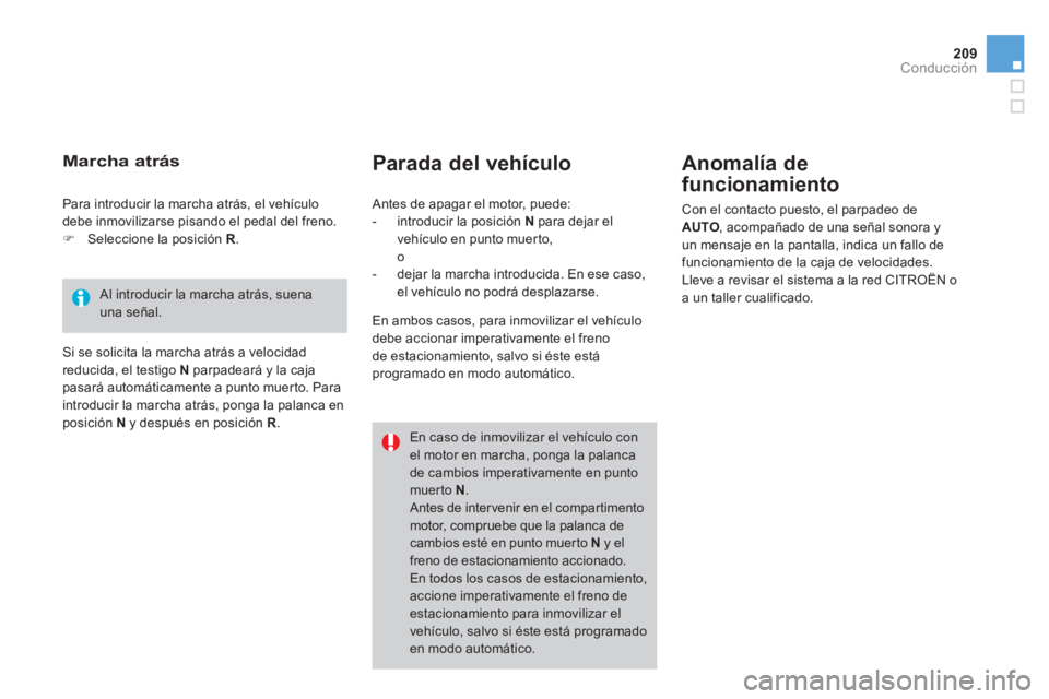 CITROEN DS4 2014 Manuales de Empleo (in Spanish) 209Conducción
Parada del vehículo
Anomalía de
funcionamiento
Con el contacto puesto, el parpadeo de
AUTO
, acompañado de una señal sonora y
un mensaje en la pantalla, indica un f CITROEN DS4 2014 Manuales de Empleo (in Spanish) 209Conducción
Parada del vehículo
Anomalía de
funcionamiento
Con el contacto puesto, el parpadeo de
AUTO
, acompañado de una señal sonora y
un mensaje en la pantalla, indica un f
