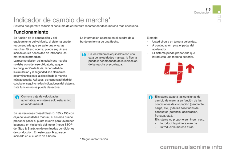 CITROEN DS5 2016 Manuales de Empleo (in Spanish) 11 5
DS5_es_Chap04_conduite_ed02-2015
Indicador de cambio de marcha*
En los vehículos equipados con una
caja de velocidades manual, la flecha
puede ir acompañada de la indicación
de la marcha pr CITROEN DS5 2016 Manuales de Empleo (in Spanish) 11 5
DS5_es_Chap04_conduite_ed02-2015
Indicador de cambio de marcha*
En los vehículos equipados con una
caja de velocidades manual, la flecha
puede ir acompañada de la indicación
de la marcha pr