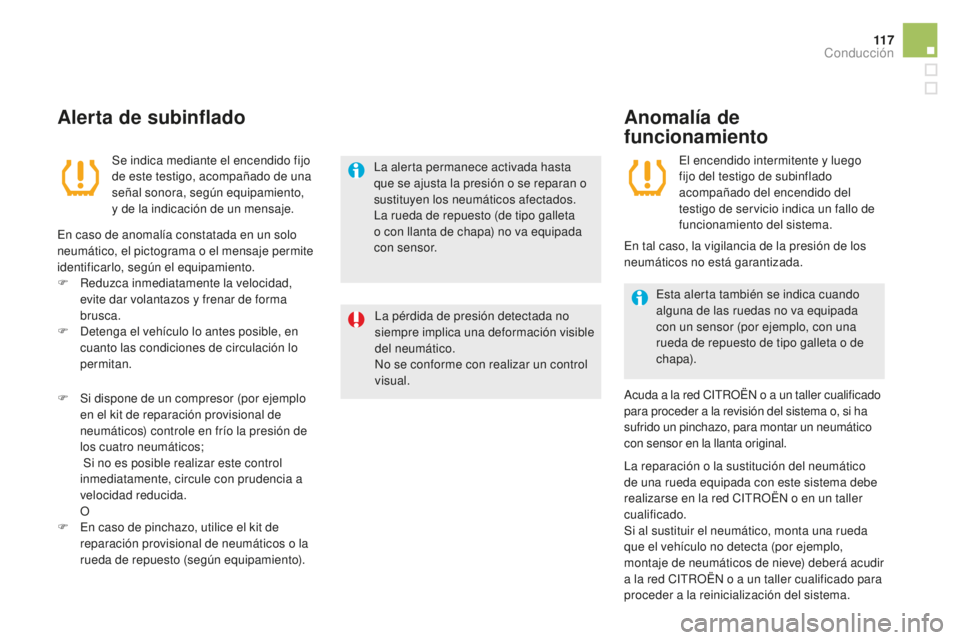 CITROEN DS5 2016 Manuales de Empleo (in Spanish) 11 7
DS5_es_Chap04_conduite_ed02-2015
Alerta de subinflado
Se indica mediante el encendido fijo
de este testigo, acompañado de una
señal sonora, según equipamiento,
y de la indicación de un me CITROEN DS5 2016 Manuales de Empleo (in Spanish) 11 7
DS5_es_Chap04_conduite_ed02-2015
Alerta de subinflado
Se indica mediante el encendido fijo
de este testigo, acompañado de una
señal sonora, según equipamiento,
y de la indicación de un me
