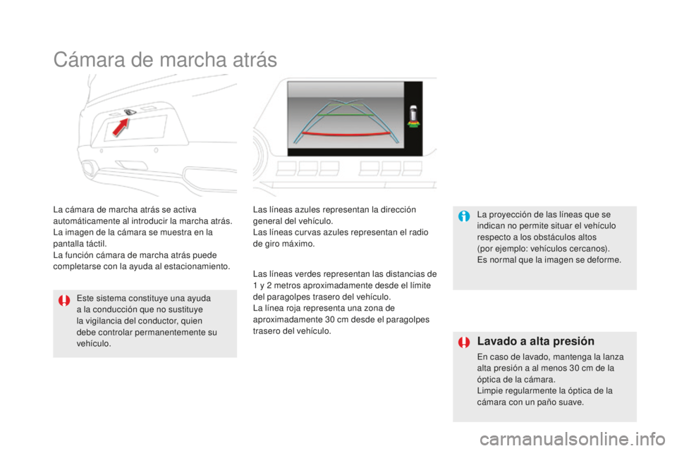 CITROEN DS5 2016 Manuales de Empleo (in Spanish) DS5_es_Chap04_conduite_ed02-2015
Cámara de marcha atrás
La cámara de marcha atrás se activa
automáticamente al introducir la marcha atrás.
La imagen de la cámara se muestra en la
pantalla tá CITROEN DS5 2016 Manuales de Empleo (in Spanish) DS5_es_Chap04_conduite_ed02-2015
Cámara de marcha atrás
La cámara de marcha atrás se activa
automáticamente al introducir la marcha atrás.
La imagen de la cámara se muestra en la
pantalla tá