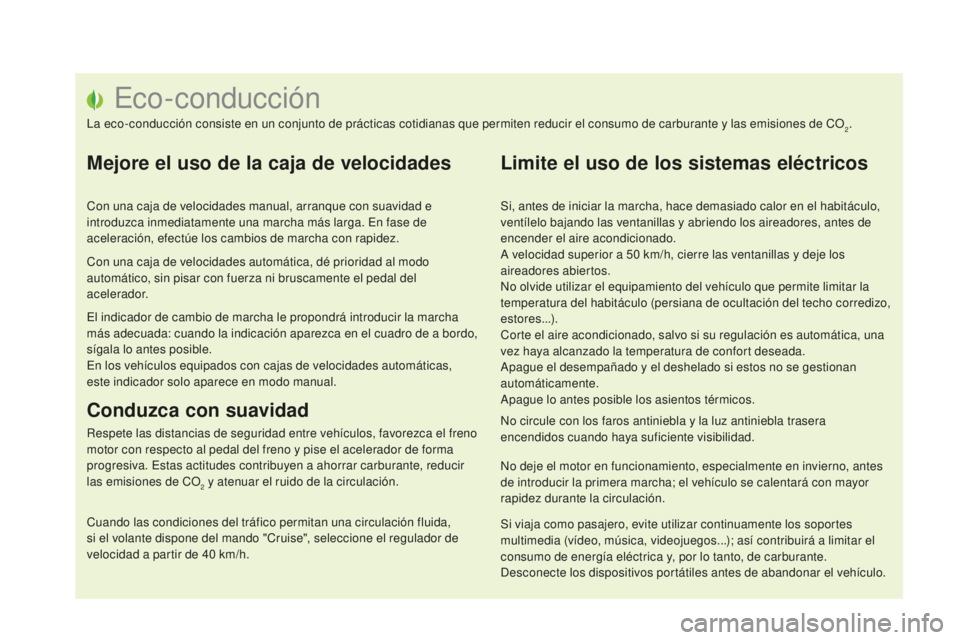 CITROEN DS5 2016  Manuales de Empleo (in Spanish) DS5_es_Chap00c_eco-conduite_ed02-2015
Eco-conducción
La eco-conducción consiste en un conjunto de prácticas cotidianas que permiten reducir el consumo de carburante y las emisiones de CO2.
Mejore e