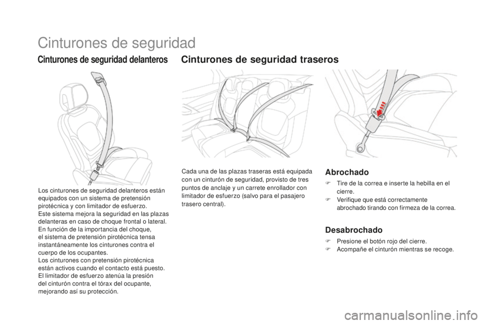 CITROEN DS5 2016  Manuales de Empleo (in Spanish) Cinturones de seguridad
Cinturones de seguridad delanterosCinturones de seguridad traseros
Cada una de las plazas traseras está equipada 
con un cinturón de seguridad, provisto de tres 
puntos de an
