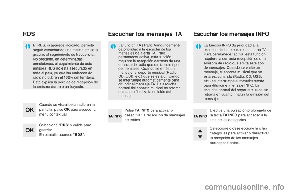 CITROEN DS5 2016 Manuales de Empleo (in Spanish) DS5_es_Chap11d_RD5_ed02-2015
RDS
Seleccione "RDS" y valide para
guardar.
En pantalla aparece " RDS".
Cuando se visualice la radio en la
pantalla, pulse OK
para acceder al
menú con CITROEN DS5 2016 Manuales de Empleo (in Spanish) DS5_es_Chap11d_RD5_ed02-2015
RDS
Seleccione "RDS" y valide para
guardar.
En pantalla aparece " RDS".
Cuando se visualice la radio en la
pantalla, pulse OK
para acceder al
menú con