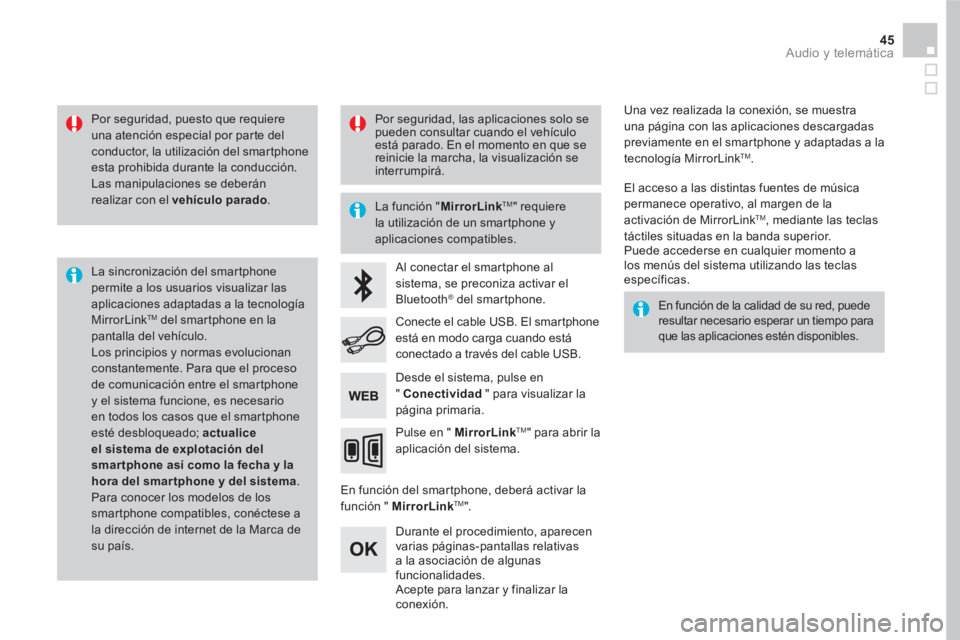 CITROEN DS5 2016 Manuales de Empleo (in Spanish) 45 Audio y telemática
Por seguridad, puesto que requiere
una atención especial por parte del
conductor, la utilización del smartphone
esta prohibida durante la conducción.
Las manipula CITROEN DS5 2016 Manuales de Empleo (in Spanish) 45 Audio y telemática
Por seguridad, puesto que requiere
una atención especial por parte del
conductor, la utilización del smartphone
esta prohibida durante la conducción.
Las manipula