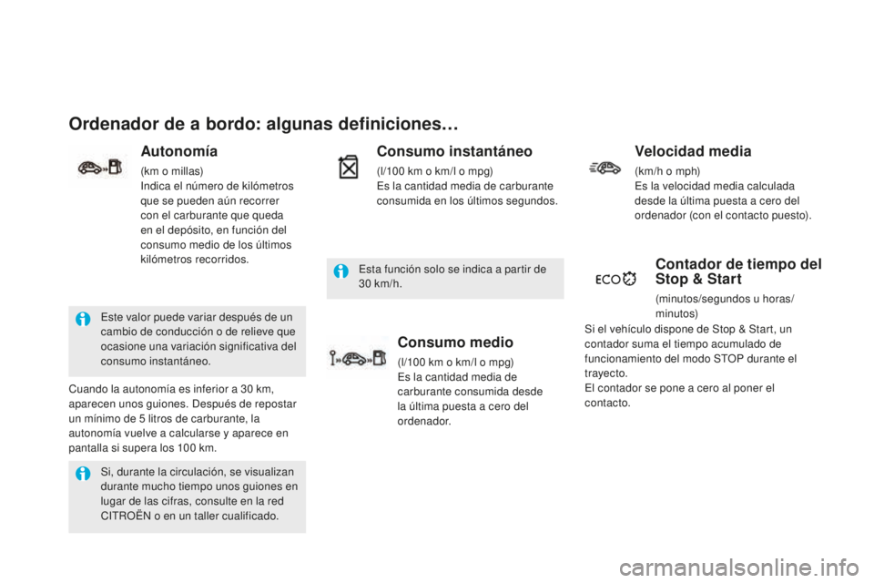 CITROEN DS5 2016  Manuales de Empleo (in Spanish) Si, durante la circulación, se visualizan 
durante mucho tiempo unos guiones en 
lugar de las cifras, consulte en la red 
CITROËN o en un taller cualificado. Este valor puede variar después de un 
