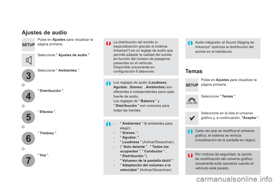 CITROEN DS5 2016 Manuales de Empleo (in Spanish) 3
4
5
6
7
Ajustes de audio
Pulse en Ajustes
para visualizar la
página primaria.
Seleccione " Ajustes de audio
".
Seleccione " Ambientes
".
O
" Distribució CITROEN DS5 2016 Manuales de Empleo (in Spanish) 3
4
5
6
7
Ajustes de audio
Pulse en Ajustes
para visualizar la
página primaria.
Seleccione " Ajustes de audio
".
Seleccione " Ambientes
".
O
" Distribució