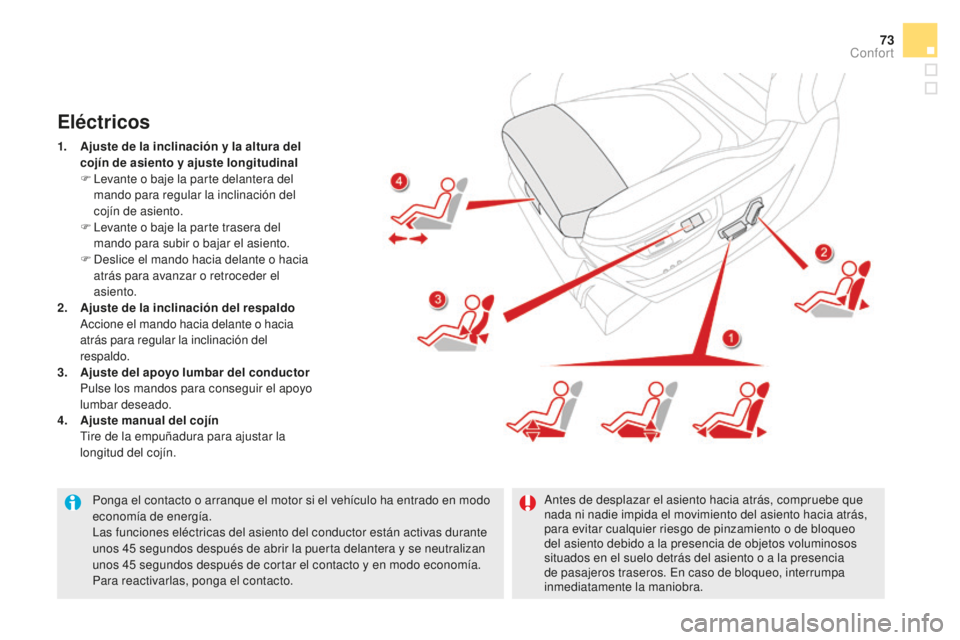 CITROEN DS5 2016 Manuales de Empleo (in Spanish) 73
DS5_es_Chap03_confort_ed02-2015
Ponga el contacto o arranque el motor si el vehículo ha entrado en modo
economía de energía.
Las funciones eléctricas del asiento del conductor están activas d CITROEN DS5 2016 Manuales de Empleo (in Spanish) 73
DS5_es_Chap03_confort_ed02-2015
Ponga el contacto o arranque el motor si el vehículo ha entrado en modo
economía de energía.
Las funciones eléctricas del asiento del conductor están activas d