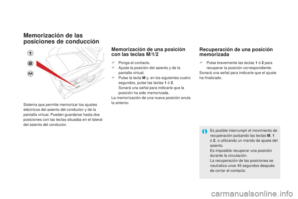 CITROEN DS5 2016 Manuales de Empleo (in Spanish) DS5_es_Chap03_confort_ed02-2015
Memorización de las
posiciones de conducción
Sistema que permite memorizar los ajustes
eléctricos del asiento del conductor y de la
pantalla virtual. Pueden guard CITROEN DS5 2016 Manuales de Empleo (in Spanish) DS5_es_Chap03_confort_ed02-2015
Memorización de las
posiciones de conducción
Sistema que permite memorizar los ajustes
eléctricos del asiento del conductor y de la
pantalla virtual. Pueden guard