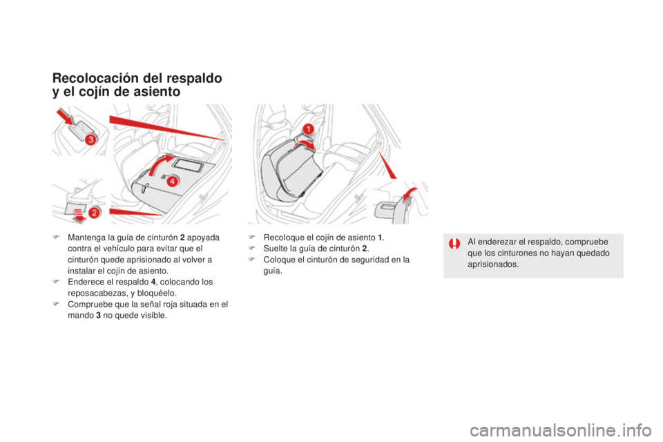 CITROEN DS5 2016 Manuales de Empleo (in Spanish) DS5_es_Chap03_confort_ed02-2015
Recolocación del respaldo
y el cojín de asiento
F Mantenga la guía de cinturón 2 apoyada
contra el vehículo para evitar que el
cinturón quede aprisionado al v CITROEN DS5 2016 Manuales de Empleo (in Spanish) DS5_es_Chap03_confort_ed02-2015
Recolocación del respaldo
y el cojín de asiento
F Mantenga la guía de cinturón 2 apoyada
contra el vehículo para evitar que el
cinturón quede aprisionado al v