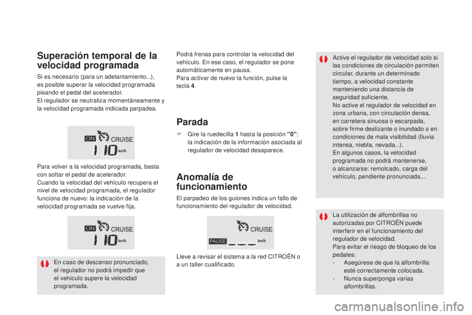 CITROEN DS5 2015  Manuales de Empleo (in Spanish) DS5_es_Chap04_conduite_ed01-2015
Active el regulador de velocidad solo si 
las condiciones de circulación permiten 
circular, durante un determinado 
tiempo, a velocidad constante 
manteniendo una di CITROEN DS5 2015  Manuales de Empleo (in Spanish) DS5_es_Chap04_conduite_ed01-2015
Active el regulador de velocidad solo si 
las condiciones de circulación permiten 
circular, durante un determinado 
tiempo, a velocidad constante 
manteniendo una di