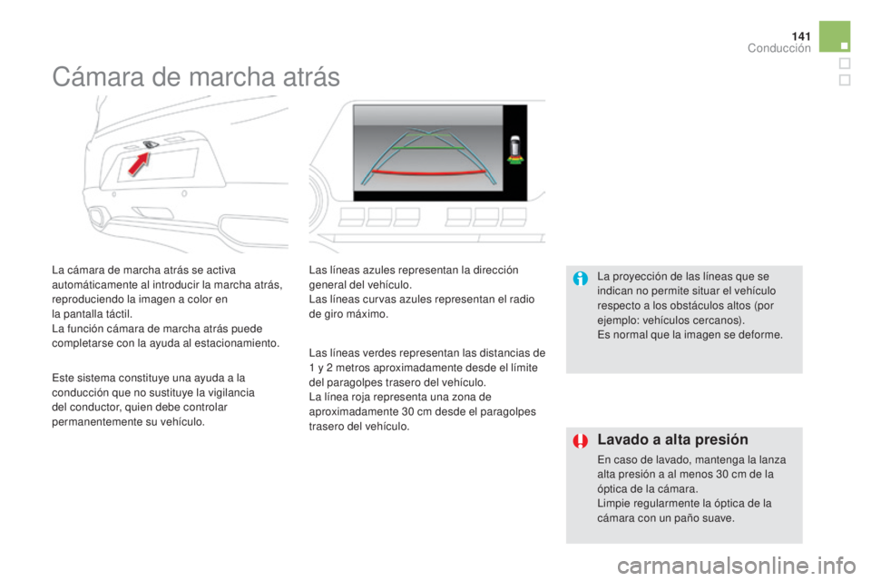 CITROEN DS5 2015 Manuales de Empleo (in Spanish) 141
DS5_es_Chap04_conduite_ed01-2015
Cámara de marcha atrás
La cámara de marcha atrás se activa
automáticamente al introducir la marcha atrás,
reproduciendo la imagen a color en
la pantalla t CITROEN DS5 2015 Manuales de Empleo (in Spanish) 141
DS5_es_Chap04_conduite_ed01-2015
Cámara de marcha atrás
La cámara de marcha atrás se activa
automáticamente al introducir la marcha atrás,
reproduciendo la imagen a color en
la pantalla t