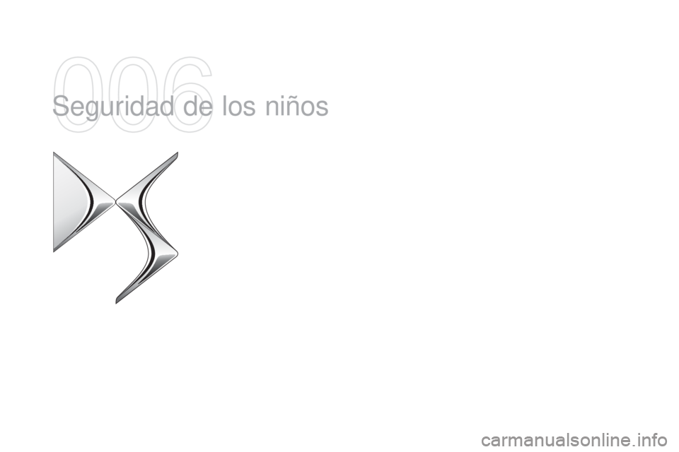 CITROEN DS5 2015 Manuales de Empleo (in Spanish) DS5_es_Chap06_securite-enfants_ed01-2015
Seguridad de los niños CITROEN DS5 2015 Manuales de Empleo (in Spanish) DS5_es_Chap06_securite-enfants_ed01-2015
Seguridad de los niños