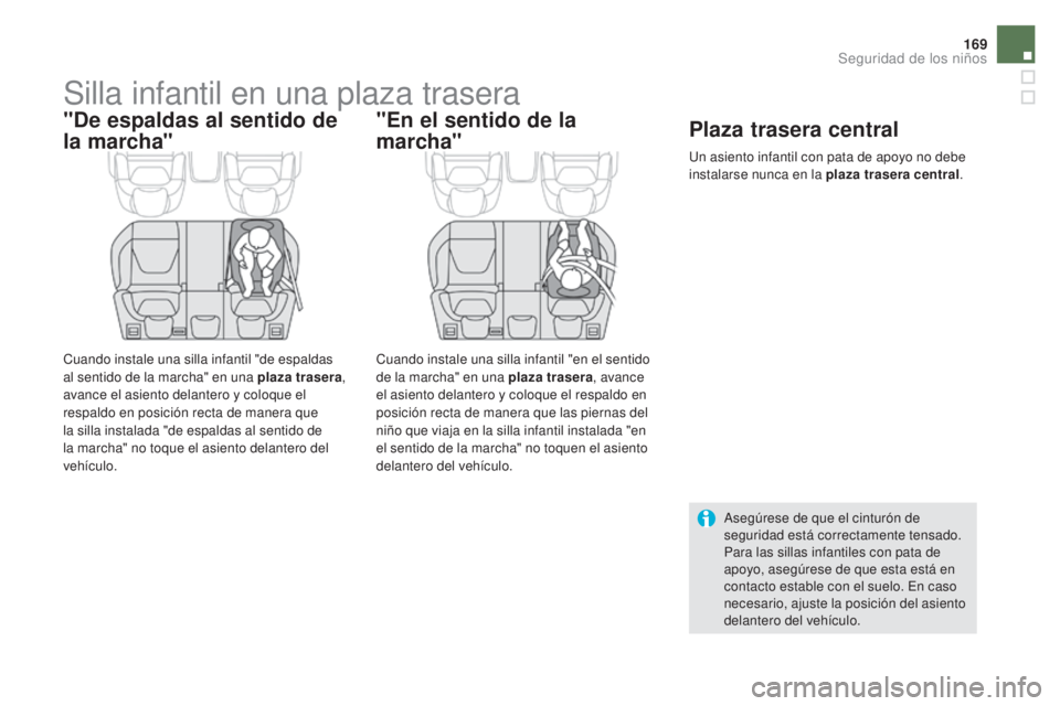 CITROEN DS5 2015 Manuales de Empleo (in Spanish) 169
DS5_es_Chap06_securite-enfants_ed01-2015
Silla infantil en una plaza trasera
"De espaldas al sentido de
la marcha"
Cuando instale una silla infantil "de espaldas
al sentido de la mar CITROEN DS5 2015 Manuales de Empleo (in Spanish) 169
DS5_es_Chap06_securite-enfants_ed01-2015
Silla infantil en una plaza trasera
"De espaldas al sentido de
la marcha"
Cuando instale una silla infantil "de espaldas
al sentido de la mar