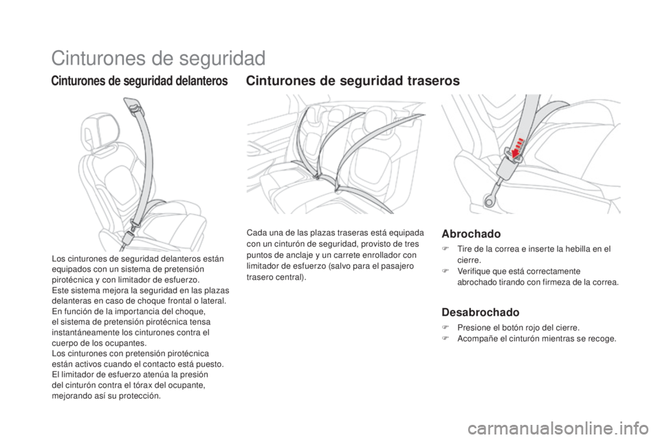 CITROEN DS5 2015 Manuales de Empleo (in Spanish) Cinturones de seguridad
Cinturones de seguridad delanterosCinturones de seguridad traseros
Cada una de las plazas traseras está equipada
con un cinturón de seguridad, provisto de tres
puntos de an CITROEN DS5 2015 Manuales de Empleo (in Spanish) Cinturones de seguridad
Cinturones de seguridad delanterosCinturones de seguridad traseros
Cada una de las plazas traseras está equipada
con un cinturón de seguridad, provisto de tres
puntos de an