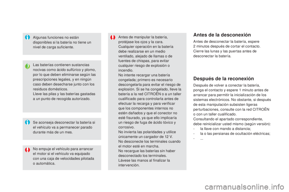 CITROEN DS5 2015 Manuales de Empleo (in Spanish) DS5_es_Chap08_info-pratiques_ed01-2015
Las baterías contienen sustancias
nocivas como ácido sulfúrico y plomo,
por lo que deben eliminarse según las
prescripciones legales, y en ningún
caso d CITROEN DS5 2015 Manuales de Empleo (in Spanish) DS5_es_Chap08_info-pratiques_ed01-2015
Las baterías contienen sustancias
nocivas como ácido sulfúrico y plomo,
por lo que deben eliminarse según las
prescripciones legales, y en ningún
caso d