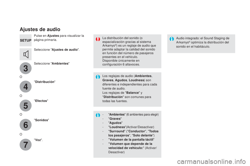 CITROEN DS5 2015 Manuales de Empleo (in Spanish) 3
4
5
6
7
DS5_es_Chap11c_SMEGplus_ed01-2015
Ajustes de audio
Pulse en Ajustes para visualizar la
página primaria.
Seleccione " Ajustes de audio ".
Seleccione " Ambientes"
O "Dist CITROEN DS5 2015 Manuales de Empleo (in Spanish) 3
4
5
6
7
DS5_es_Chap11c_SMEGplus_ed01-2015
Ajustes de audio
Pulse en Ajustes para visualizar la
página primaria.
Seleccione " Ajustes de audio ".
Seleccione " Ambientes"
O "Dist