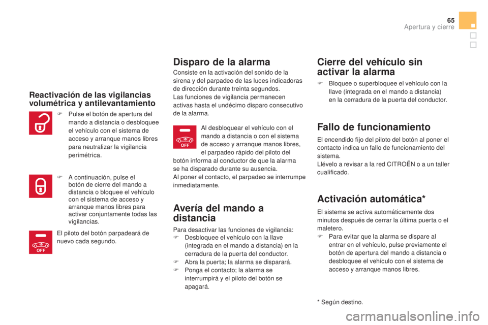 CITROEN DS5 2015  Manuales de Empleo (in Spanish) OFF
OFF
65
DS5_es_Chap02_ouvertures_ed01-2015
Reactivación de las vigilancias 
volumétrica y antilevantamiento
Disparo de la alarma
Consiste en la activación del sonido de la 
sirena y del parpadeo