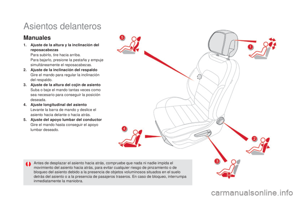 CITROEN DS5 2015  Manuales de Empleo (in Spanish) DS5_es_Chap03_confort_ed01-2015
Asientos delanteros
Manuales
1. Ajuste de la altura y la inclinación  del 
reposacabeza s 
 P

ara subirlo, tire hacia arriba.
 P

ara bajarlo, presione la pestaña y 