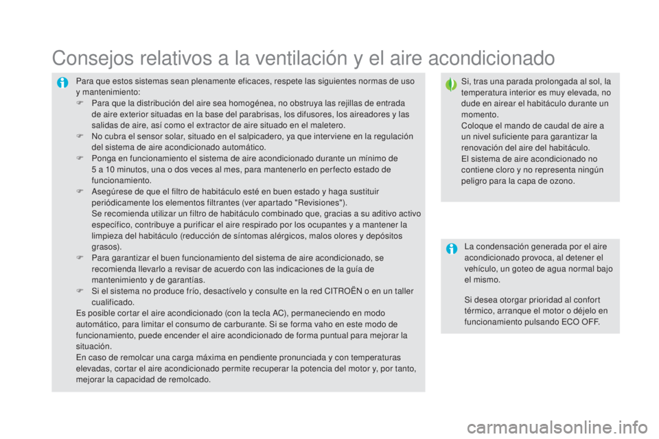 CITROEN DS5 2015  Manuales de Empleo (in Spanish) DS5_es_Chap03_confort_ed01-2015
Para que estos sistemas sean plenamente eficaces, respete las siguientes normas de uso 
y mantenimiento:
F 
P
 ara que la distribución del aire sea homogénea, no obst
