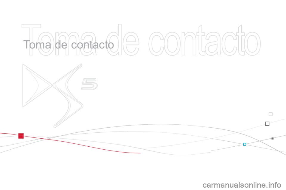 CITROEN DS5 2013  Manuales de Empleo (in Spanish)   Toma de contacto   
   
To m a  d e  c o n t a c t o   
  