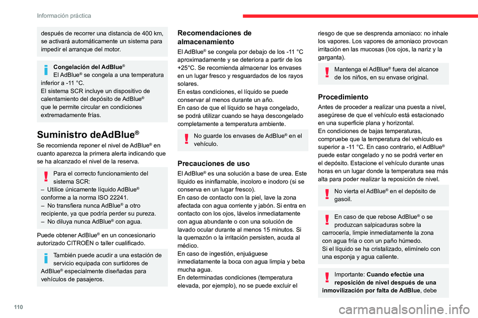 CITROEN JUMPER 2020  Manuales de Empleo (in Spanish) 11 0
Información práctica
después de recorrer una distancia de 400 km, 
se activará automáticamente un sistema para 
impedir el arranque del motor.
Congelación del AdBlue®
El AdBlue® se congel