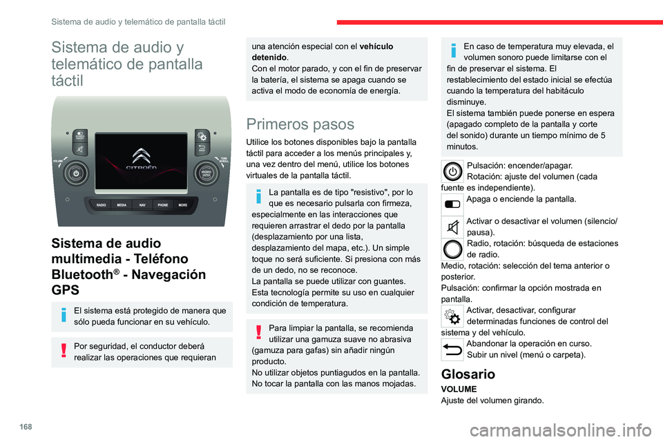 CITROEN JUMPER 2020  Manuales de Empleo (in Spanish) 168
Sistema de audio y telemático de pantalla táctil
Sistema de audio y 
telemático de pantalla 
táctil
 
 
Sistema de audio 
multimedia - Teléfono 
Bluetooth
® - Navegación 
GPS
El sistema est