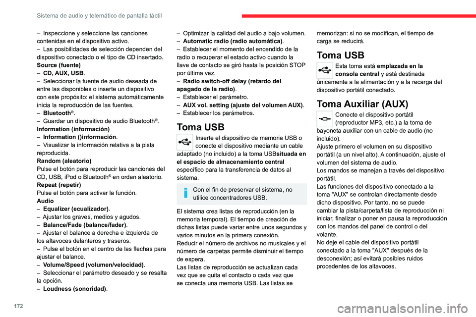 CITROEN JUMPER 2020  Manuales de Empleo (in Spanish) 172
Sistema de audio y telemático de pantalla táctil
– Inspeccione y seleccione las canciones 
contenidas en el dispositivo activo.
–  Las posibilidades de selección dependen del 
dispositivo c