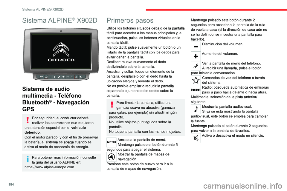 CITROEN JUMPER 2020 Manuales de Empleo (in Spanish) 184
Sistema ALPINE® X902D
Sistema ALPINE® X902D
Sistema de audio
multimedia - Teléfono
Bluetooth
® - Navegación
GPS
Por seguridad, el conductor deberá
realizar las operaciones que requier CITROEN JUMPER 2020 Manuales de Empleo (in Spanish) 184
Sistema ALPINE® X902D
Sistema ALPINE® X902D
Sistema de audio
multimedia - Teléfono
Bluetooth
® - Navegación
GPS
Por seguridad, el conductor deberá
realizar las operaciones que requier