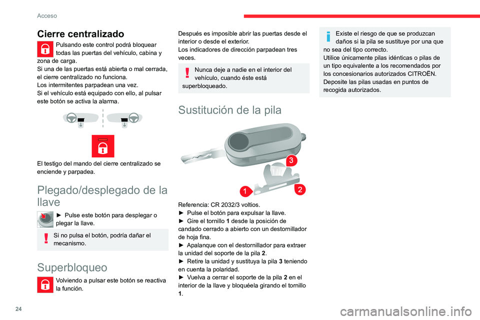 CITROEN JUMPER 2020 Manuales de Empleo (in Spanish) 24
Acceso
Resumen de las funciones principales de la llave
Tipo de llaveDesbloqueo de cabinaBloqueo de puertasDesbloqueo de puertas batientes
Llave básica Girar a izquierda (lado del
conductor). Gir CITROEN JUMPER 2020 Manuales de Empleo (in Spanish) 24
Acceso
Resumen de las funciones principales de la llave
Tipo de llaveDesbloqueo de cabinaBloqueo de puertasDesbloqueo de puertas batientes
Llave básica Girar a izquierda (lado del
conductor). Gir