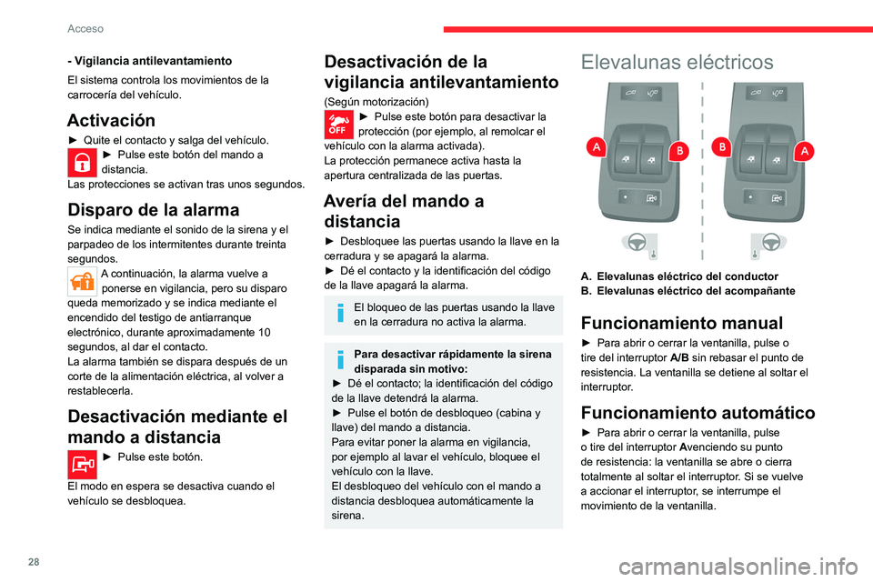 CITROEN JUMPER 2020 Manuales de Empleo (in Spanish) 28
Acceso
Retire siempre la llave del contacto
cuando salga del vehículo, aunque sea
por un breve espacio de tiempo.
En caso de que la ventanilla encuentre un
obstáculo durante el accionamiento d CITROEN JUMPER 2020 Manuales de Empleo (in Spanish) 28
Acceso
Retire siempre la llave del contacto
cuando salga del vehículo, aunque sea
por un breve espacio de tiempo.
En caso de que la ventanilla encuentre un
obstáculo durante el accionamiento d