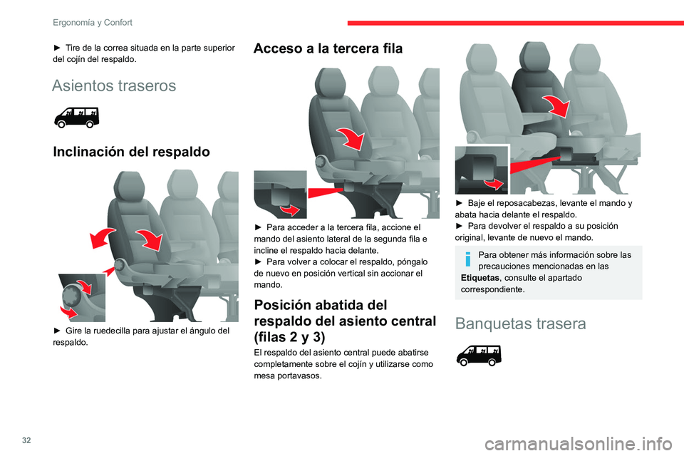 CITROEN JUMPER 2020  Manuales de Empleo (in Spanish) 32
Ergonomía y Confort
► Tire de la correa situada en la parte superior 
del cojín del respaldo.
Asientos traseros 
 
Inclinación del respaldo 
 
►  Gire la ruedecilla para ajustar el ángulo d