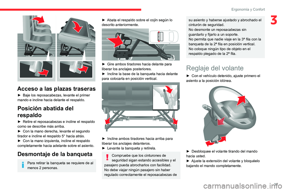 CITROEN JUMPER 2020  Manuales de Empleo (in Spanish) 33
Ergonomía y Confort
3
 
Acceso a las plazas traseras
► Baje los reposacabezas, levante el primer 
mando e incline hacia delante el respaldo.
Posición abatida del 
respaldo
►  Retire el reposa