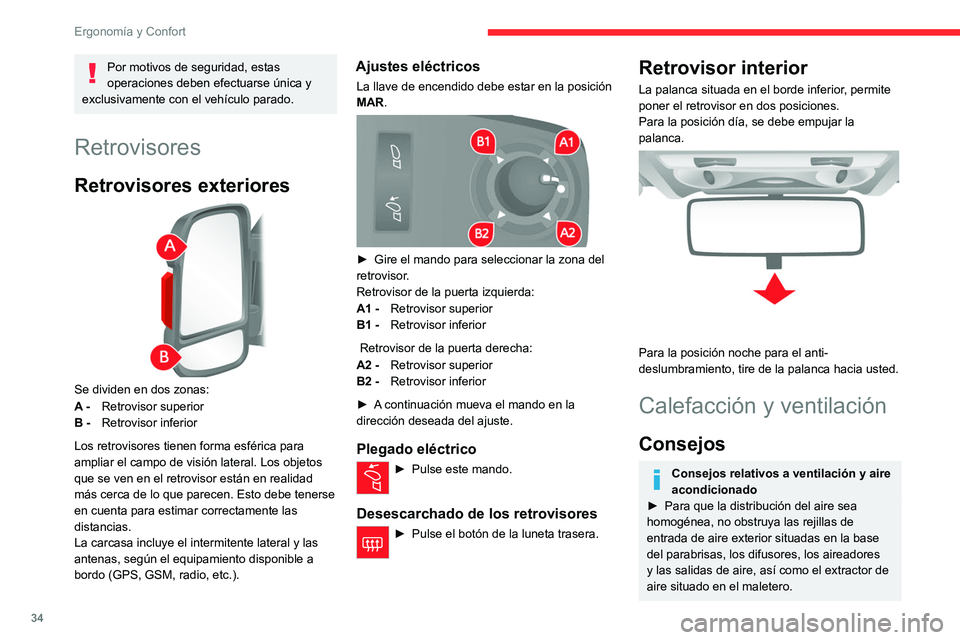 CITROEN JUMPER 2020 Manuales de Empleo (in Spanish) 34
Ergonomía y Confort
Por motivos de seguridad, estas
operaciones deben efectuarse única y
exclusivamente con el vehículo parado.
Retrovisores
Retrovisores exteriores
Se dividen en dos zonas: CITROEN JUMPER 2020 Manuales de Empleo (in Spanish) 34
Ergonomía y Confort
Por motivos de seguridad, estas
operaciones deben efectuarse única y
exclusivamente con el vehículo parado.
Retrovisores
Retrovisores exteriores
Se dividen en dos zonas: