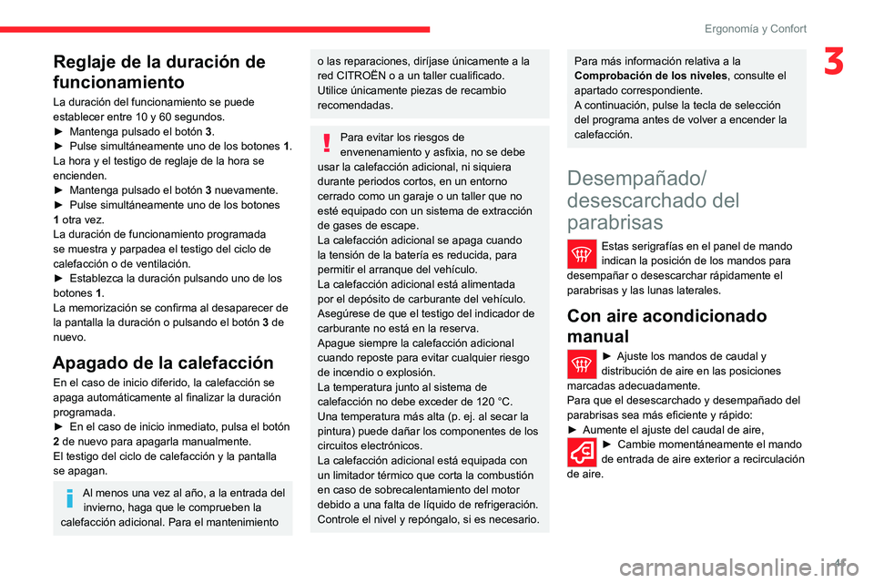 CITROEN JUMPER 2020 Manuales de Empleo (in Spanish) 41
Ergonomía y Confort
3Reglaje de la duración de
funcionamiento
La duración del funcionamiento se puede
establecer entre 10 y 60 segundos.
► Mantenga pulsado el botón 3.
► Pulse simultá CITROEN JUMPER 2020 Manuales de Empleo (in Spanish) 41
Ergonomía y Confort
3Reglaje de la duración de
funcionamiento
La duración del funcionamiento se puede
establecer entre 10 y 60 segundos.
► Mantenga pulsado el botón 3.
► Pulse simultá
