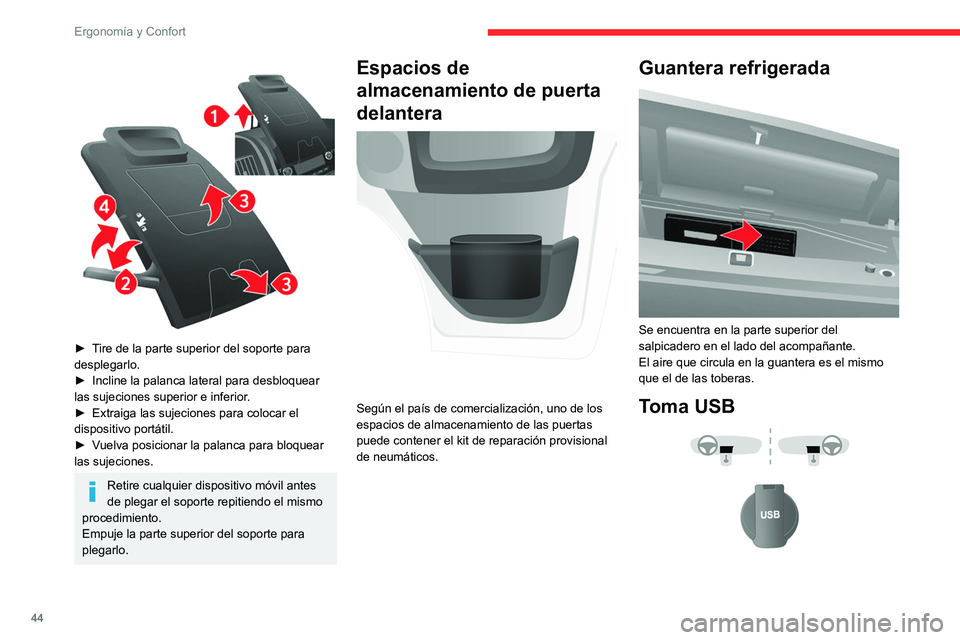 CITROEN JUMPER 2020  Manuales de Empleo (in Spanish) 44
Ergonomía y Confort
 
 
► Tire de la parte superior del soporte para 
desplegarlo.
►  Incline la palanca lateral para desbloquear 
las sujeciones superior e inferior.
►  Extraiga las sujecio