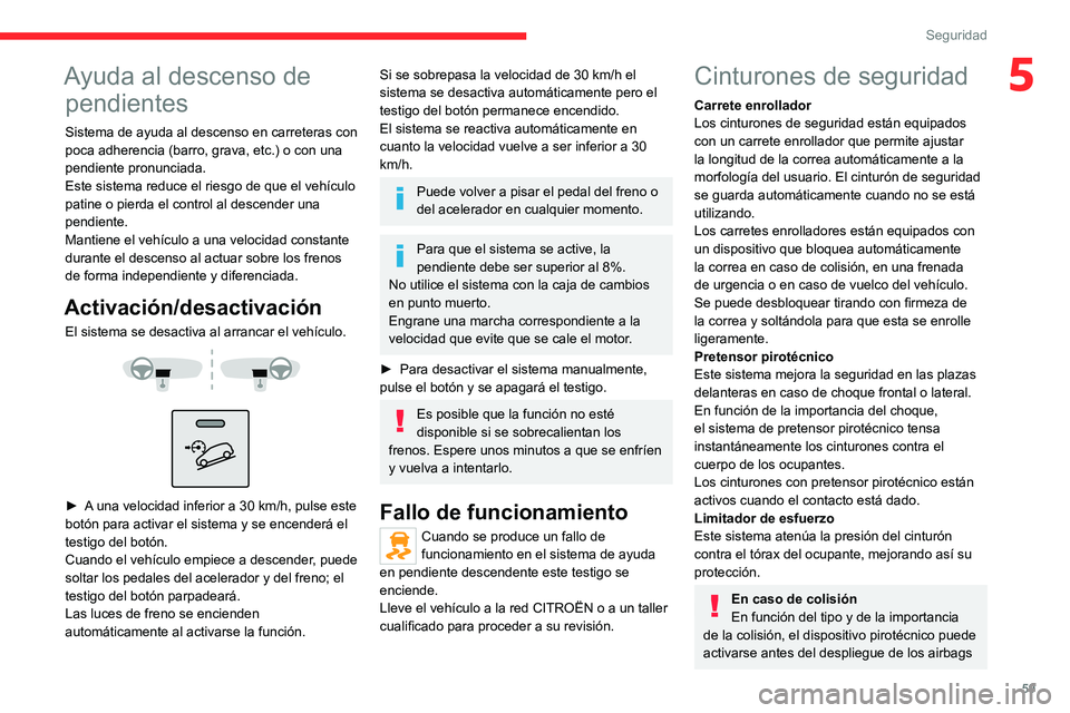 CITROEN JUMPER 2020 Manuales de Empleo (in Spanish) 59
Seguridad
5Ayuda al descenso de pendientes
Sistema de ayuda al descenso en carreteras con
poca adherencia (barro, grava, etc.) o con una
pendiente pronunciada.
Este sistema reduce el riesgo de qu CITROEN JUMPER 2020 Manuales de Empleo (in Spanish) 59
Seguridad
5Ayuda al descenso de pendientes
Sistema de ayuda al descenso en carreteras con
poca adherencia (barro, grava, etc.) o con una
pendiente pronunciada.
Este sistema reduce el riesgo de qu