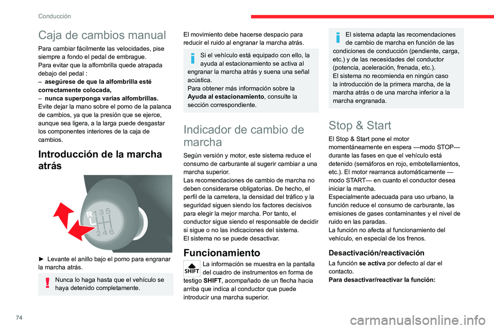 CITROEN JUMPER 2020  Manuales de Empleo (in Spanish) 74
Conducción
 
 
 
 
►  Pulse el botón.
Un mensaje en el cuadro de instrumentos 
confirma el cambio de estado.
Cuando se desactiva la función, se enciende el 
testigo. Si el motor está en esper
