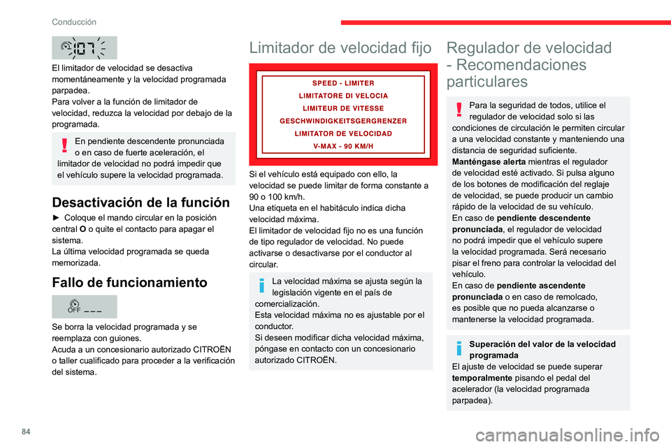 CITROEN JUMPER 2020 Manuales de Empleo (in Spanish) 84
Conducción
Para devolver a la velocidad programada,
suelte el acelerador (cuando se alcanza
de nuevo esta velocidad, la velocidad
visualizada deja de parpadear).
Límites de funcionamiento
Nunc CITROEN JUMPER 2020 Manuales de Empleo (in Spanish) 84
Conducción
Para devolver a la velocidad programada,
suelte el acelerador (cuando se alcanza
de nuevo esta velocidad, la velocidad
visualizada deja de parpadear).
Límites de funcionamiento
Nunc