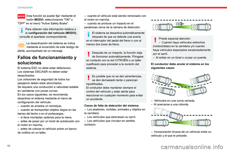 CITROEN JUMPER 2020  Manuales de Empleo (in Spanish) 92
Conducción
Alerta Riesgo Colisión
Advierte al conductor del riesgo de que su 
vehículo colisione con el vehículo que le 
precede.
Modificación del límite de activación 
de la alerta
Este lí