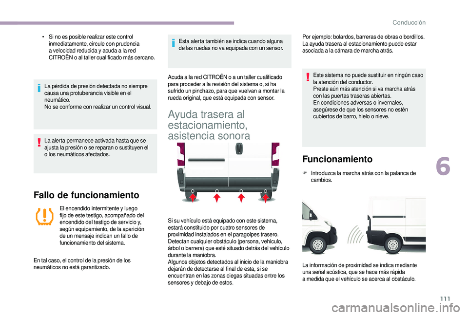 CITROEN JUMPER 2019 Manuales de Empleo (in Spanish) 111
• Si no es posible realizar este control inmediatamente, circule con prudencia
a
velocidad reducida y acuda a la red
CITROËN o
al taller cualificado más cercano.
La pérdida de presi CITROEN JUMPER 2019 Manuales de Empleo (in Spanish) 111
• Si no es posible realizar este control inmediatamente, circule con prudencia
a
velocidad reducida y acuda a la red
CITROËN o
al taller cualificado más cercano.
La pérdida de presi