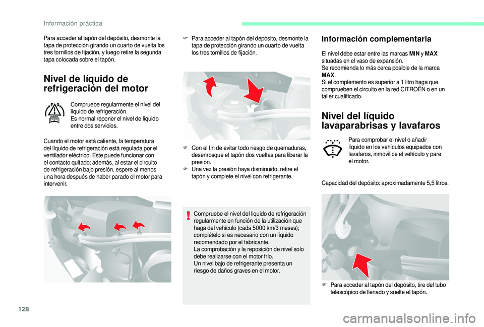 CITROEN JUMPER 2019 Manuales de Empleo (in Spanish) 128
Para acceder al tapón del depósito, desmonte la
tapa de protección girando un cuarto de vuelta los
tres tornillos de fijación, y luego retire la segunda
tapa colocada sobre el tapón.
Nivel CITROEN JUMPER 2019 Manuales de Empleo (in Spanish) 128
Para acceder al tapón del depósito, desmonte la
tapa de protección girando un cuarto de vuelta los
tres tornillos de fijación, y luego retire la segunda
tapa colocada sobre el tapón.
Nivel