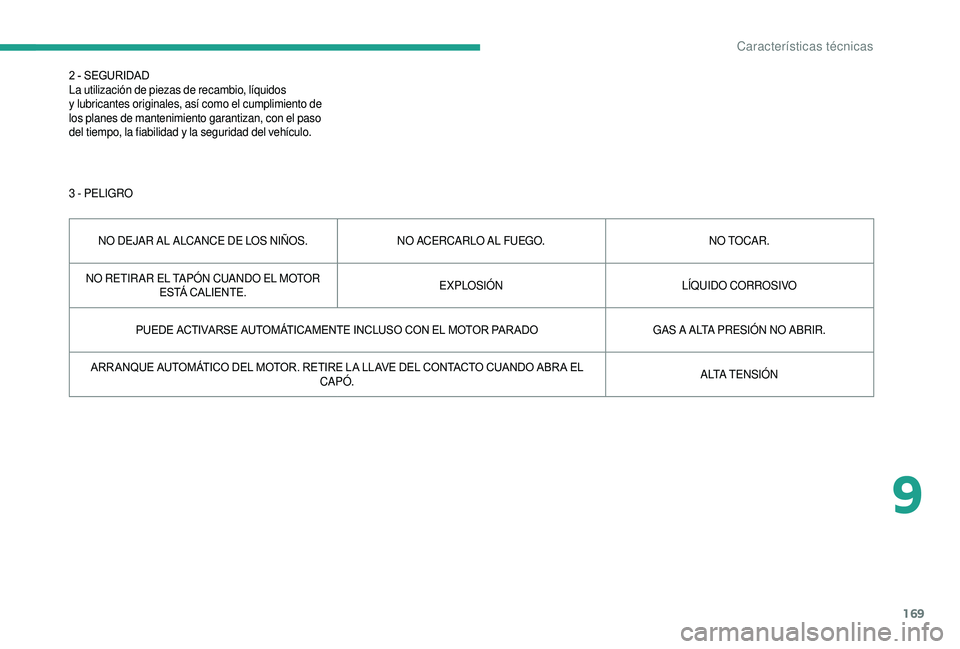 CITROEN JUMPER 2019 Manuales de Empleo (in Spanish) 169
2 - SEGURIDAD
La utilización de piezas de recambio, líquidos
y lubricantes originales, así como el cumplimiento de
los planes de mantenimiento garantizan, con el paso
del tiempo, la fiabili CITROEN JUMPER 2019 Manuales de Empleo (in Spanish) 169
2 - SEGURIDAD
La utilización de piezas de recambio, líquidos
y lubricantes originales, así como el cumplimiento de
los planes de mantenimiento garantizan, con el paso
del tiempo, la fiabili