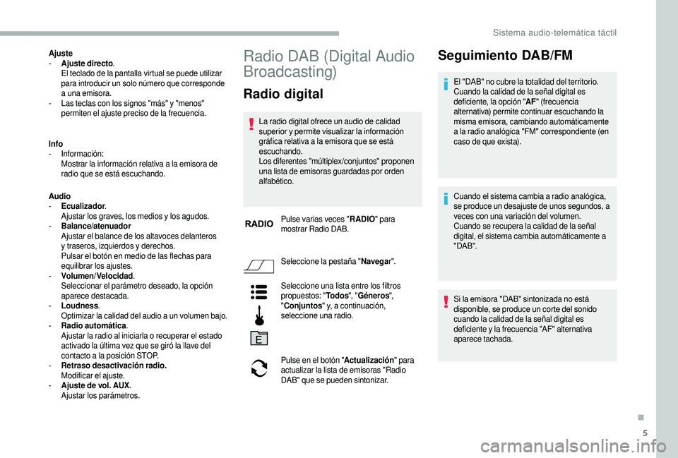 CITROEN JUMPER 2019 Manuales de Empleo (in Spanish) 5
Ajuste
- A juste directo .
El teclado de la pantalla virtual se puede utilizar
para introducir un solo número que corresponde
a
una emisora.
-
L
as teclas con los signos "más" y CITROEN JUMPER 2019 Manuales de Empleo (in Spanish) 5
Ajuste
- A juste directo .
El teclado de la pantalla virtual se puede utilizar
para introducir un solo número que corresponde
a
una emisora.
-
L
as teclas con los signos "más" y