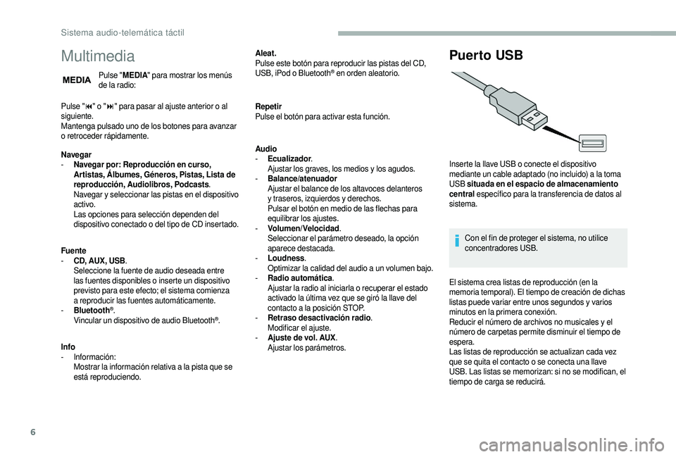 CITROEN JUMPER 2019 Manuales de Empleo (in Spanish) 6
Multimedia
Pulse "MEDIA " para mostrar los menús
de la radio:
Pulse " 9" o " :" para pasar al ajuste anterior o
al
siguiente.
Mantenga pulsado uno de los botones para a CITROEN JUMPER 2019 Manuales de Empleo (in Spanish) 6
Multimedia
Pulse "MEDIA " para mostrar los menús
de la radio:
Pulse " 9" o " :" para pasar al ajuste anterior o
al
siguiente.
Mantenga pulsado uno de los botones para a