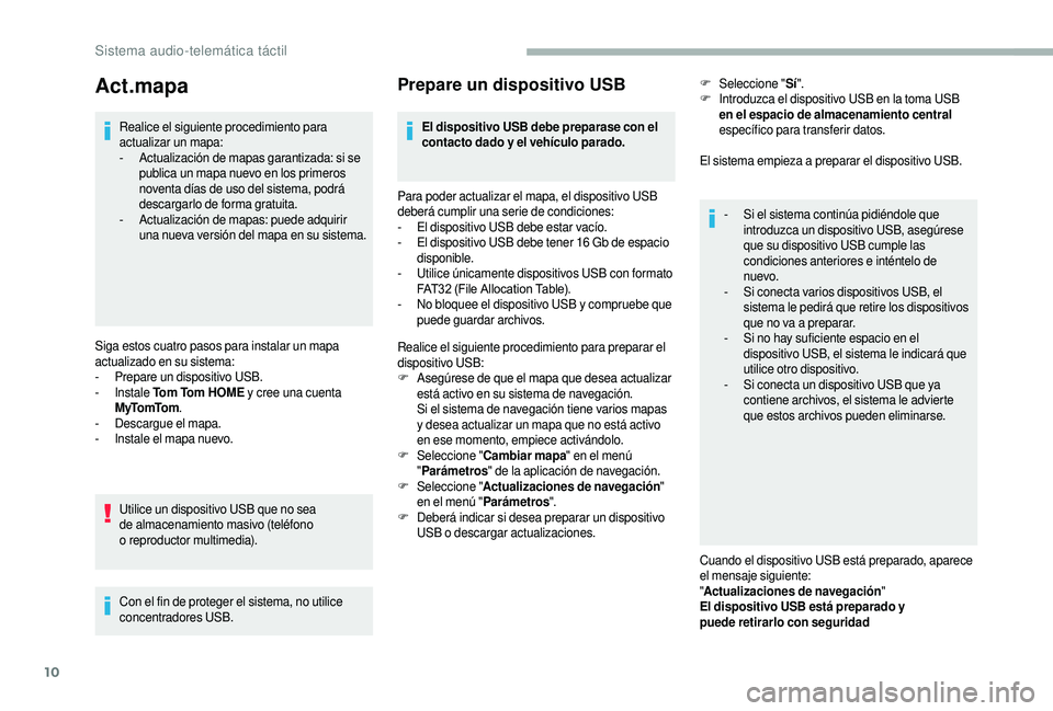 CITROEN JUMPER 2019 Manuales de Empleo (in Spanish) 10
Act.mapa
Realice el siguiente procedimiento para
actualizar un mapa:
-
A
ctualización de mapas garantizada: si se
publica un mapa nuevo en los primeros
noventa días de uso del sistema, podr CITROEN JUMPER 2019 Manuales de Empleo (in Spanish) 10
Act.mapa
Realice el siguiente procedimiento para
actualizar un mapa:
-
A
ctualización de mapas garantizada: si se
publica un mapa nuevo en los primeros
noventa días de uso del sistema, podr