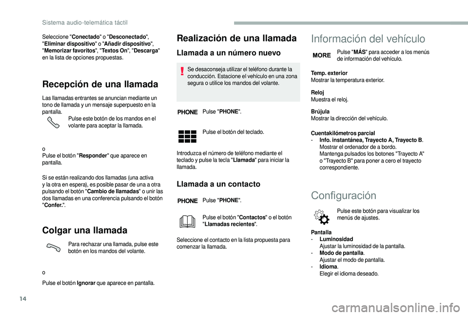 CITROEN JUMPER 2019 Manuales de Empleo (in Spanish) 14
Seleccione "Conectado" o "Desconectado ",
" Eliminar dispositivo " o "Añadir dispositivo ",
" Memorizar favoritos ", "Te x t o s O n ", "De CITROEN JUMPER 2019 Manuales de Empleo (in Spanish) 14
Seleccione "Conectado" o "Desconectado ",
" Eliminar dispositivo " o "Añadir dispositivo ",
" Memorizar favoritos ", "Te x t o s O n ", "De