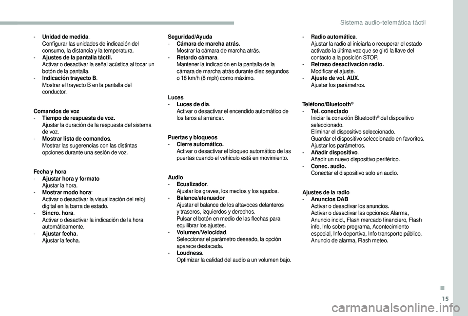 CITROEN JUMPER 2019 Manuales de Empleo (in Spanish) 15
- Unidad de medida.
Configurar las unidades de indicación del
consumo, la distancia y
la temperatura.
-
A
justes de la pantalla táctil.
Activar o
desactivar la señal acústica al tocar u CITROEN JUMPER 2019 Manuales de Empleo (in Spanish) 15
- Unidad de medida.
Configurar las unidades de indicación del
consumo, la distancia y
la temperatura.
-
A
justes de la pantalla táctil.
Activar o
desactivar la señal acústica al tocar u